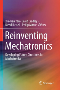 Reinventing Mechatronics: Developing Future Directions for Mechatronics