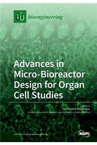 Advances in Micro-Bioreactor Design for Organ Cell Studies