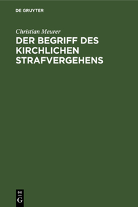 Der Begriff Des Kirchlichen Strafvergehens