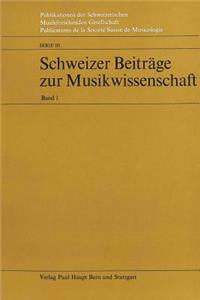 Schweizer Beitraege Zur Musikwissenschaft