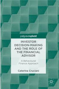 Investor Decision-Making and the Role of the Financial Advisor