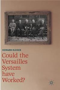 Could the Versailles System Have Worked?