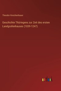 Geschichte Thüringens zur Zeit des ersten Landgrafenhauses (1039-1247)