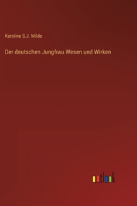 Der deutschen Jungfrau Wesen und Wirken