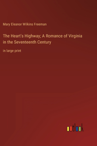 The Heart's Highway; A Romance of Virginia in the Seventeenth Century