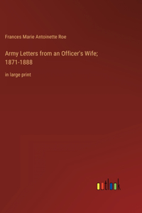 Army Letters from an Officer's Wife; 1871-1888