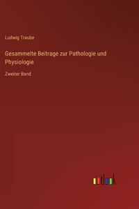 Gesammelte Beitrage zur Pathologie und Physiologie