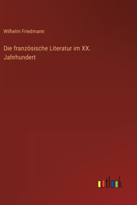 Die französische Literatur im XX. Jahrhundert
