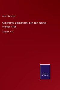 Geschichte Oesterreichs seit dem Wiener Frieden 1809