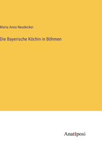 Bayerische Köchin in Böhmen
