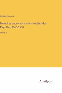 Mémoires anonymes sur les troubles des Pays-Bas, 1565-1580