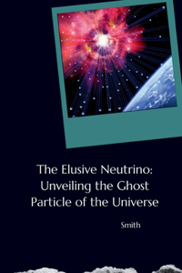The Elusive Neutrino