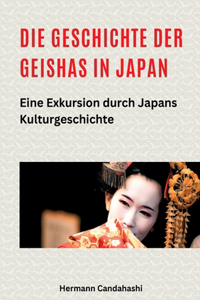 Die Geschichte der Geishas in Japan