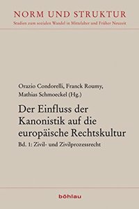 Der Einfluss der Kanonistik auf die europäische Rechtskultur