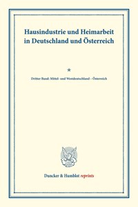 Hausindustrie Und Heimarbeit in Deutschland Und Osterreich
