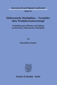 Elektronische Marktplatze - Vermittler Ohne Produktverantwortung?