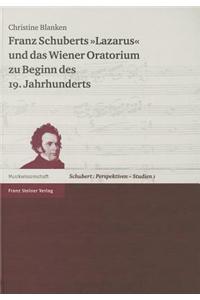 Franz Schuberts 'lazarus' Und Das Wiener Oratorium Zu Beginn Des 19. Jahrhunderts