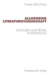 Allgemeine Literaturwissenschaft: Konturen Und Profile Im Pluralismus