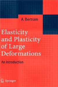 Elasticity and Plasticity of Large Deformations: An Introduction