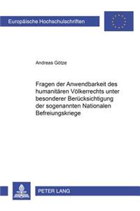 Fragen Der Anwendbarkeit Des Humanitaeren Voelkerrechts Unter Besonderer Beruecksichtigung Der Sogenannten «Nationalen Befreiungskriege»