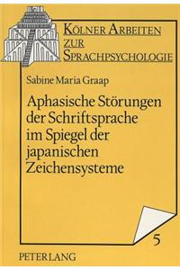 Aphasische Stoerungen der Schriftsprache im Spiegel der japanischen Zeichensysteme