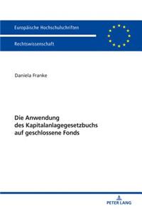 Die Anwendung Des Kapitalanlagegesetzbuchs Auf Geschlossene Fonds