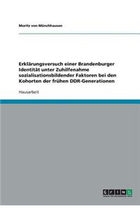 Erklärungsversuch einer Brandenburger Identität unter Zuhilfenahme sozialisationsbildender Faktoren bei den Kohorten der frühen DDR-Generationen