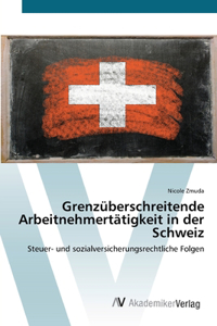 Grenzüberschreitende Arbeitnehmertätigkeit in der Schweiz