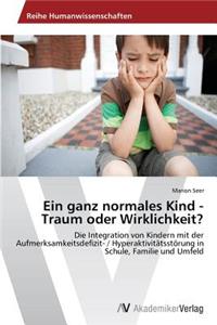 ganz normales Kind - Traum oder Wirklichkeit?