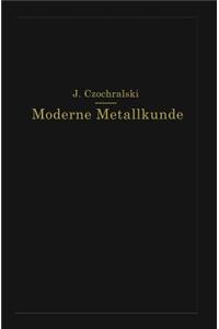 Moderne Metallkunde in Theorie Und Praxis