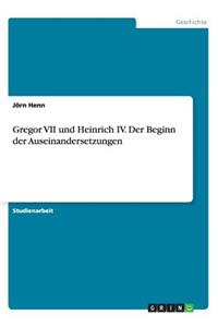 Gregor VII und Heinrich IV. Der Beginn der Auseinandersetzungen