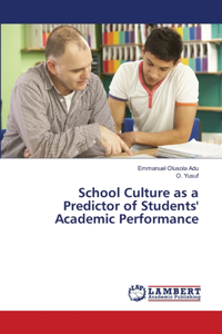 School Culture as a Predictor of Students' Academic Performance