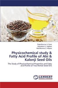 Physicochemical study & Fatty Acid Profile of Alsi & Kalonji Seed Oils