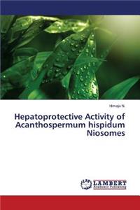 Hepatoprotective Activity of Acanthospermum hispidum Niosomes