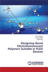 Designing Novel Electroluminescent Polymers Suitable in PLED Devices