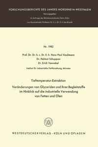 Tieftemperatur-Extraktion. Veränderungen von Glyceriden und ihrer Begleitstoffe im Hinblick auf die industrielle Verwendung von Fetten und Ölen