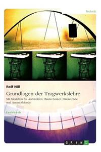 Grundlagen der Tragwerkslehre. Mit Modellen für Architekten, Bautechniker, Studierende und Auszubildende