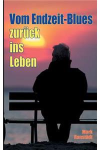 Vom Endzeit-Blues zurück ins Leben