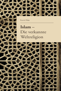 Islam - Die verkannte Weltreligion
