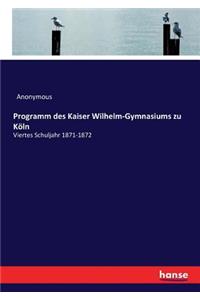Programm des Kaiser Wilhelm-Gymnasiums zu Köln