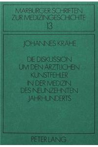 Die Diskussion um den aerztlichen Kunstfehler in der Medizin des neunzehnten Jahrhunderts