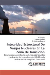 Integridad Estructural De Vasijas Nucleares En La Zona De Transición
