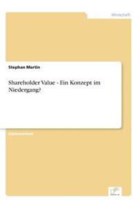 Shareholder Value - Ein Konzept im Niedergang?