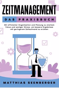 Zeitmanagement - Das Praxisbuch