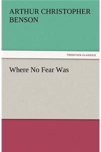 Where No Fear Was