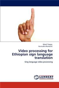 Video processing for Ethiopian sign language translation
