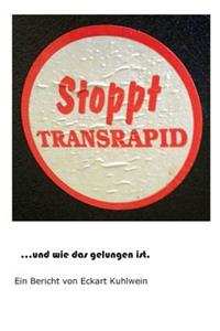 Stoppt Transrapid...und wie das gelungen ist