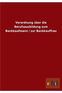 Verordnung Uber Die Berufsausbildung Zum Bankkaufmann / Zur Bankkauffrau