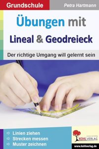 Ubungen mit Lineal & Geodreieck: Der richtige Umgang will gelernt sein
