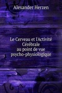 Le Cerveau et l'Activite Cerebrale